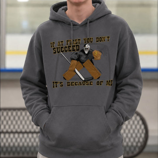 If You Don't Succeed Hockey Goalie Hoodie – USA Sustainable Cotton – Adult S-3XL
